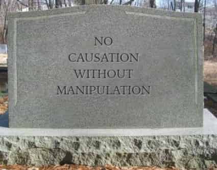 No causation without manipulation - a maxim attributed to Paul Holland and Donald Rubin